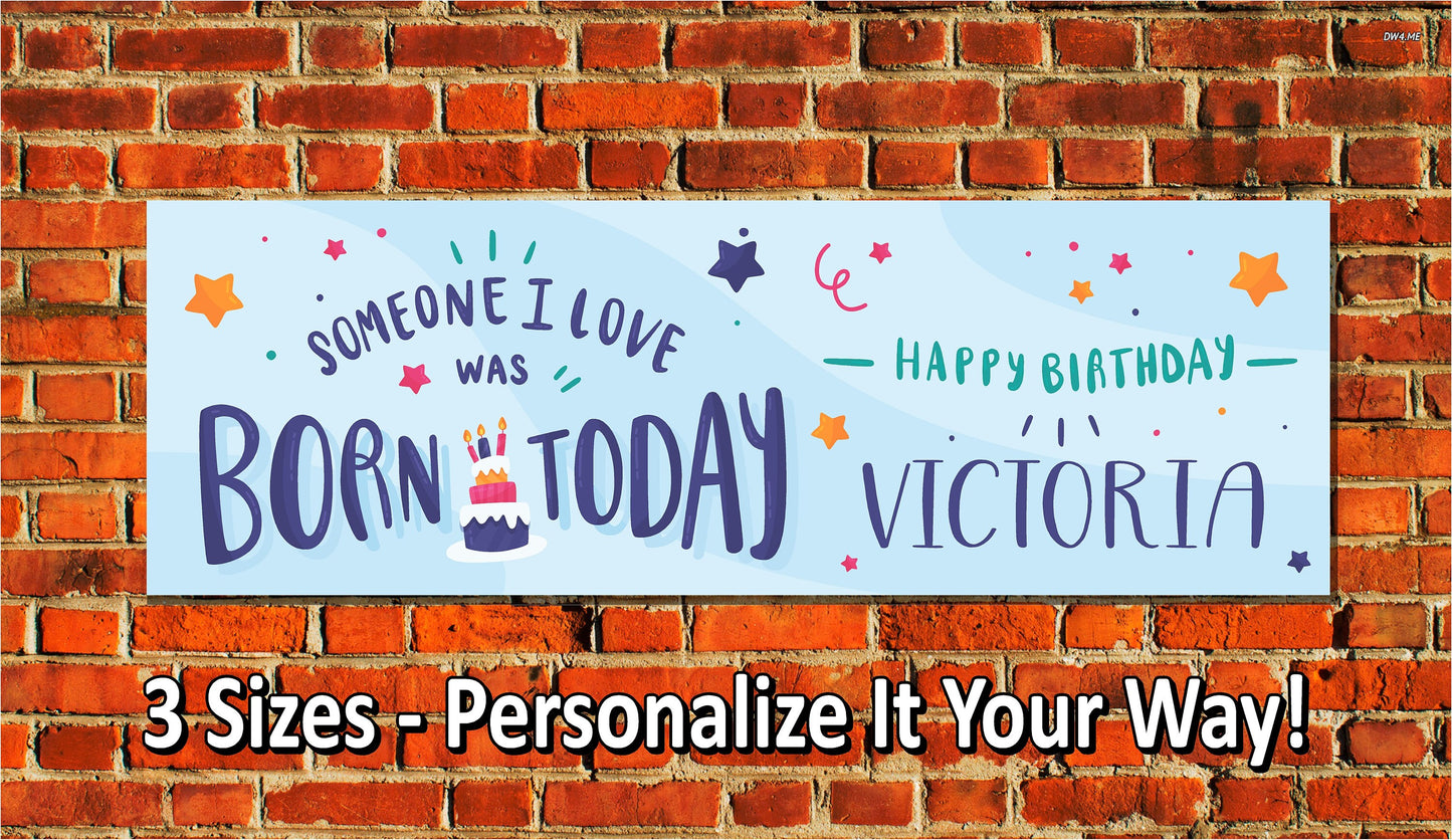 Birthday Banner, Someone I Love, 4 Sizes, Custom Personalized Vinyl Indoor/Outdoor Party Decoration, BB123