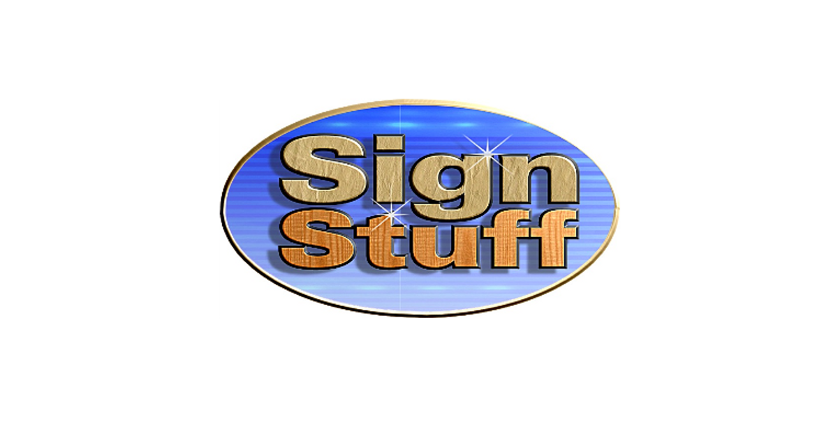 Sign Stuff, Inc. Indoor & Outdoor Signs For Business & Home Decor